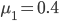 \mu_{1}=0.4